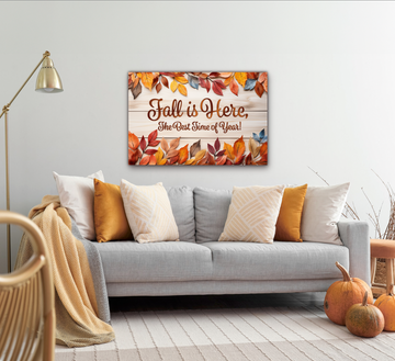 Fall Is Here - Printed Canvas