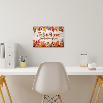 Fall Is Here - Printed Canvas